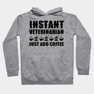 Instant Veterinarian—Just Add Coffee Hoodie